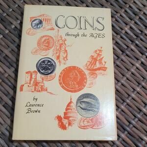 Coins Through The Ages Laurence Brown 1961 Vintage Book Coin Collector Gift